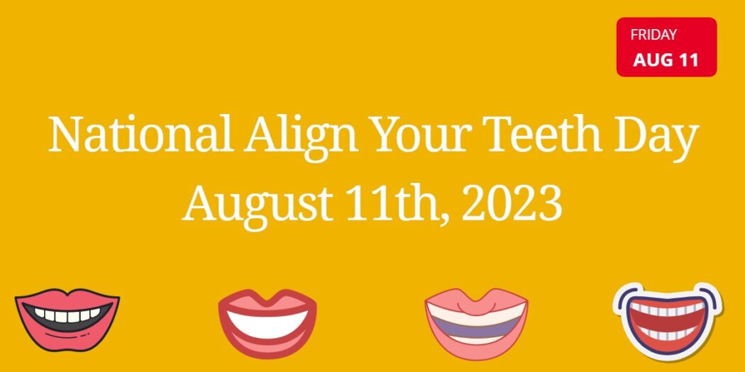 National Align Your Teeth Day (2023)